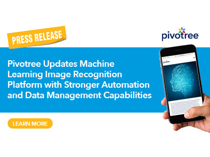 Pivotree Updates Machine Learning Platform With Image Recognition Features and Enhanced Data Management Functionality