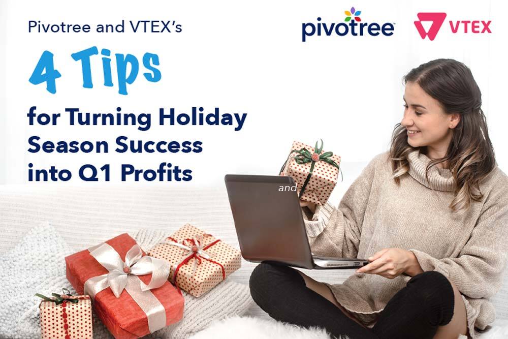 Infographic Pivotree and VTEX’s 4 Tips for Turning Holiday Season Success into Q1 Profits